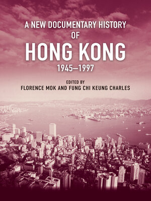 cover image of A New Documentary History of Hong Kong, 1945–1997